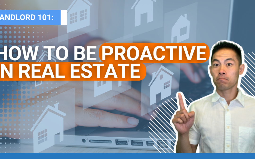 How to Be Proactive in Real Estate